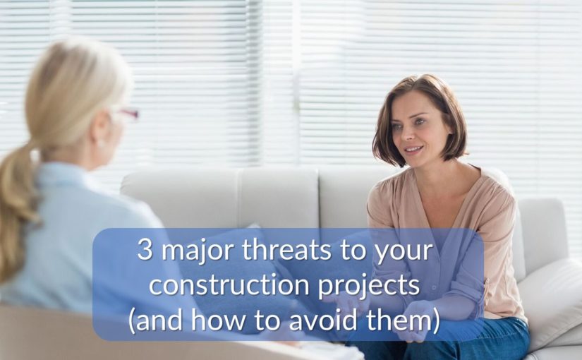 3 major threats to your construction projects (and how to avoid them)