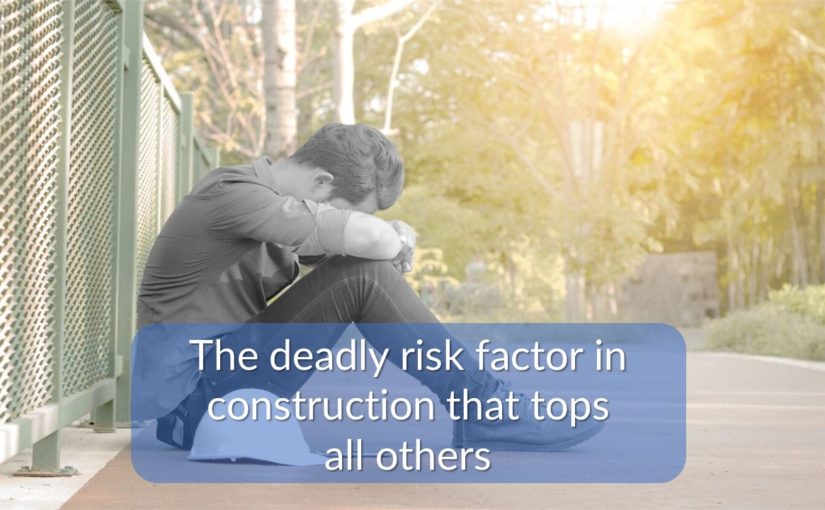 Mental Health Awareness Week & the deadly risk factor in construction that tops all others